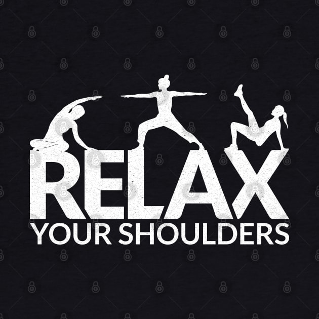 Relax Your Shoulders - Pilates Lover - Pilates Saying by Pilateszone